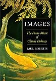 Images: The Piano Music of Claude Debussy