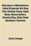 Naissance Montgomery: Zelda Fitzgerald, Nat King Cole, Delmon Young, Edgar Nixon, Alonzo Babers, Yolanda King, Eddie Floyd, Big Mama Thornto-