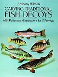 Carving Traditional Fish Decoys: With Patterns and Instructions for 17 Projects