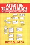 After the Trade is Made: Processing Securities Transactions, Second Edition