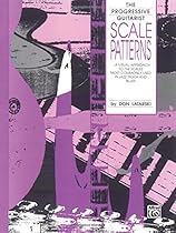 Scale Patterns: A Visual Approach to the Scales Most Commonly Used in Jazz, Rock, and Blues (The Progressive Guitarist Series)