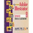 Adobe Illustrator 8: Advanced Digital Illustration (Against the Clock Series)