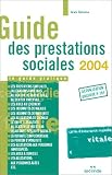 Guide des prestations sociales 2004 : Le guide pratique