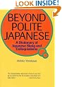 Beyond Polite Japanese: A Dictionary of Japanese Slang and Colloquialisms