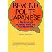 Beyond Polite Japanese: A Dictionary of Japanese Slang and Colloquialisms