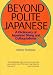 Beyond Polite Japanese: A Dictionary of Japanese Slang and Colloquialisms (Power Japanese Series) (Kodansha's Children's Classics)