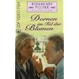 Rosamunde Pilcher: Dornen im Tal der Blumen