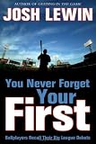 You Never Forget Your First: Ballplayers Recall Their Big League Debuts