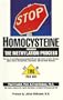 STOP HOMOCYSTEINE through the METHYLATION PROCESS: The Key to controlling homocysteine and SAM and their effect on heart disease, aging, cancer, osteoporosis, depression, AIDS and other diseases