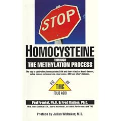 STOP HOMOCYSTEINE through the METHYLATION PROCESS: The Key to controlling homocysteine and SAM and their effect on heart disease, aging, cancer, osteoporosis, depression, AIDS and other diseases