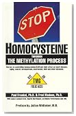 STOP HOMOCYSTEINE through the METHYLATION PROCESS: The Key to controlling homocysteine and SAM and their effect on heart disease, aging, cancer, osteoporosis, depression, AIDS and other diseases