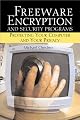 Freeware Encryption and Security Programs: Protecting Your Computer and Your Privacy