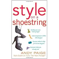 Style on a Shoestring: Develop Your Cents of Style and Look Like a Million without Spending a Fortune