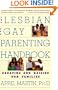 Lesbian and Gay Parenting Handbook: Creating and Raising Our Families