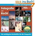 Fotografie und Recht - Edition ProfiFoto: Die wichtigsten Rechtsf�lle f�r die Fotopraxis
