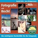 Fotografie und Recht - Edition ProfiFoto: Die wichtigsten Rechtsfälle für die Fotopraxis