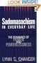 Sadomasochism in Everyday Life: The Dynamics of Power and Powerlessness