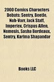 2000 Comics Characters Debuts: Sentry, Beetle, Noh-Varr, Jack Staff, Imperiex, Crispus Allen, Nemesis, Sasha Bordeaux, Sentry, Karima Shapandar