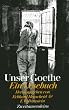 Unser Goethe - Ein Lesebuch