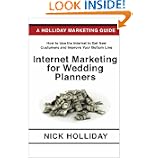 Internet Marketing for Wedding Planners: Advertising, Marketing, and Promoting... by Nick Holliday