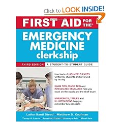 First Aid for the Emergency Medicine Clerkship, Third Edition (First Aid Series) by Latha Stead and Matthew Kaufman