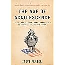 The Age of Acquiescence: The Life and Death of American Resistance to Organized Wealth and Power