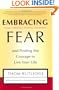 Embracing Fear:  and Finding the Courage to Live Your Life