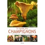 Le Guide des champignons : Reconna�tre, ramasser, cuisinerpar Alain Champagne