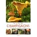 Le Guide des champignons : Reconna�tre, ramasser, cuisiner