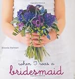 When I was a Bridesmaid