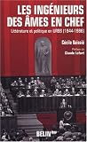 Les ing�nieurs des �mes en chef : Litt�rature et politique en URSS (1944-1986)