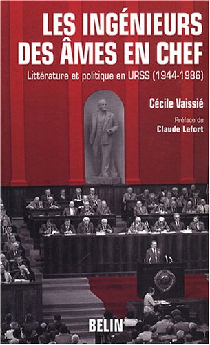 Les ingénieurs des âmes en chef : Littérature et politique en URSS (1944-1986)