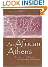 An African Athens: Rhetoric and the Shaping of Democracy in South Africa (Rhetoric, Knowledge, and Society Series)