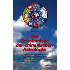 Die Geheimnisse der chinesischen Astrologie: Ein praktisches und umfassendes Handbuch der chinesischen 'Kalender-Psychologie'. Die Vielfalt eigener ... Liebe und Partnerwahl in neuem Licht sehen