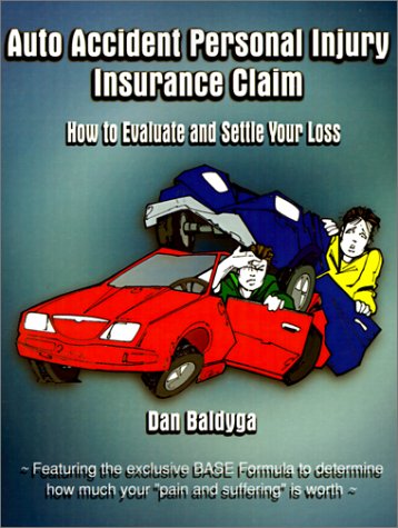 Auto Accident Personal Injury Insurance Claim: How to Evaluate and Settle Your Loss (Paperback)