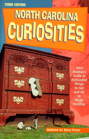 North Carolina Curiosities, 3rd: Jerry Bledsoe's Guide to Outlandish Things to See and Do in North Carolina (Curiosities Series)