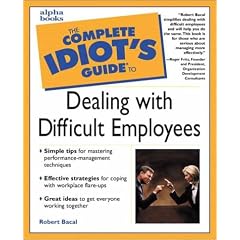 The Complete Idiot's Guide to Dealing With Difficult Employees