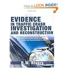 Evidence in Traffic Crash Investigation And Reconstruction: Identification, Interpretation And Analysis of Evidence, And the Traffic Crash Investigation And Reconstruction Process