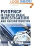 Evidence in Traffic Crash Investigation And Reconstruction: Identification, Interpretation And Analysis of Evidence, And the Traffic Crash Investigation And Reconstruction Process