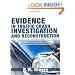 Evidence in Traffic Crash Investigation And Reconstruction: Identification, Interpretation And Analysis of Evidence, And the Traffic Crash Investigation And Reconstruction Process