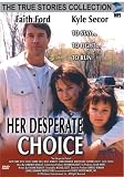 Her Desperate Choice (True Stories Collection TV Movie)