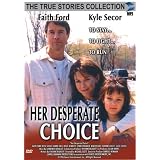 Her Desperate Choice (True Stories Collection TV Movie) ~ Faith Ford