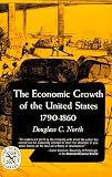 Economic Growth of the United States, 1790-1860 (The Norton Library : Economics/History ; N346)