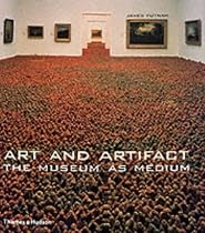Art and Artifact: The Museum as Medium