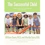 The Successful Child: What Parents Can Do to Help Kids Turn Out Well (Sears, William, Sears Parenting Library.)