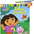 Follow That Bird! (Dora the Explorer) by Wendy Wax and Various