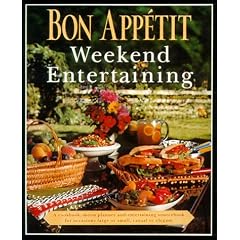 Bon Appetit Weekend Entertaining: A Cookbook, Menu Planner & Entertaining Sourcebook for Occasions Large or Small,  Casual or Elegant