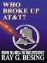 Who Broke Up AT&T?: From Ma Bell to the Internet