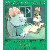 Max and Ruby's Midas: Another Greek Myth ~ Rosemary Wells