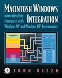 Macintosh Windows Integration: Integrating Your Macintosh with Windows 95 and Windows NT